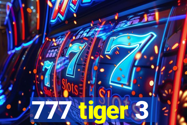 777 tiger 3